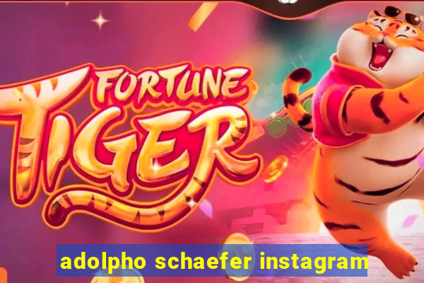 adolpho schaefer instagram